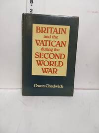 Britain And The Vatican During The Second World War Ford Lectures