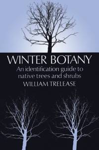 Winter Botany : An Identification Guide to Native and Cultivated Trees and Shrubs
