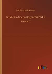 Studies in Spermatogenesis Part II:Volume 2