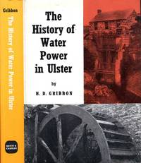 The History of Water Power in Ulster by H.D Gribbon - 1st Edition - 1969 - from Pendleburys - the bookshop in the hills (SKU: 253540)