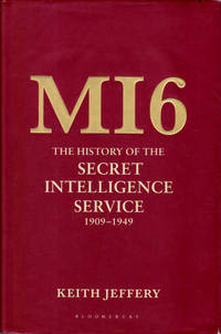 MI6: The History of the Secret Intelligence Service 1909-1949