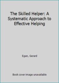 The Skilled Helper: A Systematic Approach to Effective Helping