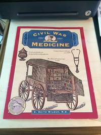 Civil War Medicine, 1861-1865 by C. Keith Wilbur - 1998