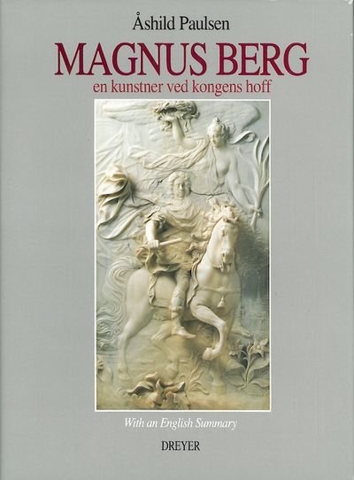 Magnus Berg (1666-1739). En kunstner ved kongens…