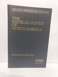 Medical Clinics Of North America Volume 81 Number 6 Nov 1997 Essential Hypertension, Part II by Edward Frohlich MD ed - 1997