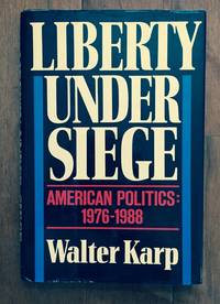 Liberty Under Siege: American Politics, 1976-1988