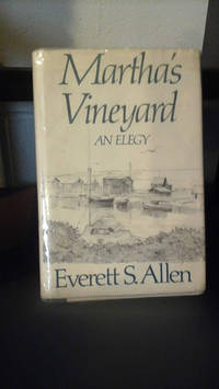 Martha&#039;s Vineyard: An Elegy by Allen, Everett S - 1982