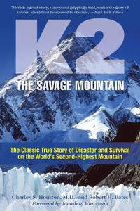 K2, the Savage Mountain: The Classic True Story of Disaster and Survival on the World's...