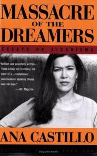 Massacre of the Dreamers : Essays on Xicanisma