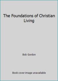 The Foundations of Christian Living