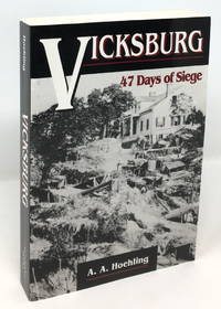 Vicksburg: 47 Days of Siege by Hoehling, A. A - 1996