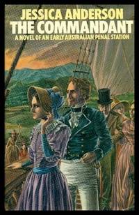 THE COMMANDANT - A Novel of an Early Australian Penal Station by Anderson, Jessica - 1975