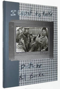 cover of Bill Burke: I Want To Take Picture