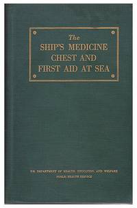 The Ship&#039;s Medicine Chest and First Aid at Sea by US Government - 1947