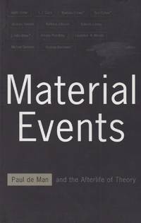 Material Events_ Paul de Man and the Afterlife of Theory by Cohen, Tom; Cohen, Barbara; Miller, J. Hillis; Warminski, Andrzej (eds); Butler, Judith; Derridam Jacques; Laclaum Ernesto; et al (essays) - 2001