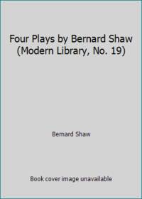 cover of Four Plays by Bernard Shaw (Modern Library, No. 19)