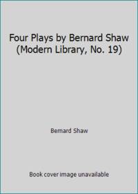 Four Plays by Bernard Shaw (Modern Library, No. 19) by Bernard Shaw - 1953