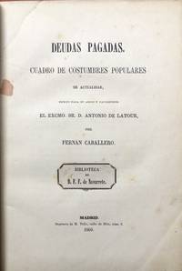 Deudas Pagadas. Cuadro de Costumbres populares de Actualidad, Escrito para su amigo y...