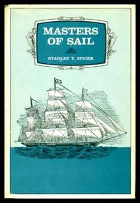 MASTERS OF SAIL - The Era of Square-rigged Vessels in the Maritime Provinces by Spicer, Stanley T - 1968