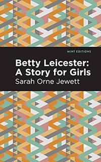 Betty Leicester: A Story For Girls Mint Editions 9781513135229