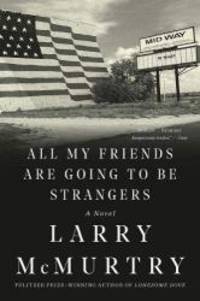 image of All My Friends Are Going to Be Strangers: A Novel