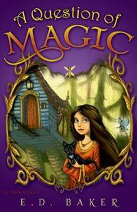 A Question of Magic by E. D. Baker - 2013