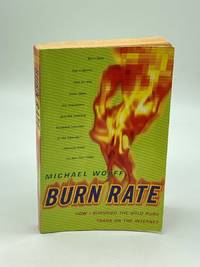Burn Rate How I Survived the Gold Rush Years on the Internet