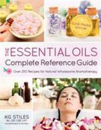 Encyclopedia of Essential Oils : 1001 Recipes for Natural Wholesome Aromatherapy