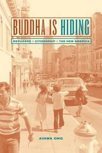 Buddha Is Hiding : Refugees, Citizenship, the New America