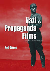 Nazi Propaganda Films: A History and Filmography