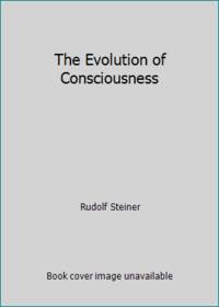 The Evolution of Consciousness by Rudolf Steiner - 1979