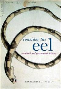 Consider the Eel : A Natural and Gastronomic History