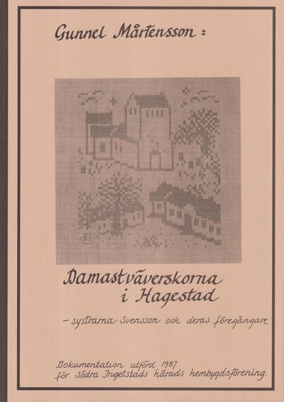 Damastväverskorna i Hagestad - systrarna Svensson…