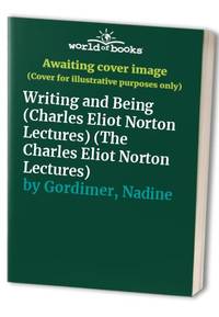Writing & Being (The Charles Eliot Norton Lectures)