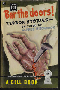 BAR THE DOORS! Terror Stories by Hitchcock, Alfred (editor)(H. G. Wells; McKnight Malmar; Alexander Woolcott; DuBose Heyward; Peter Fleming; F. Marion Crawford; Alfred Noyes; Ambrose Bierce; D. K. Broster; August Derleth; Martin Armstrong; Samuel Hopkins Adams; Wilbur Daniel Steele; +) - 1946