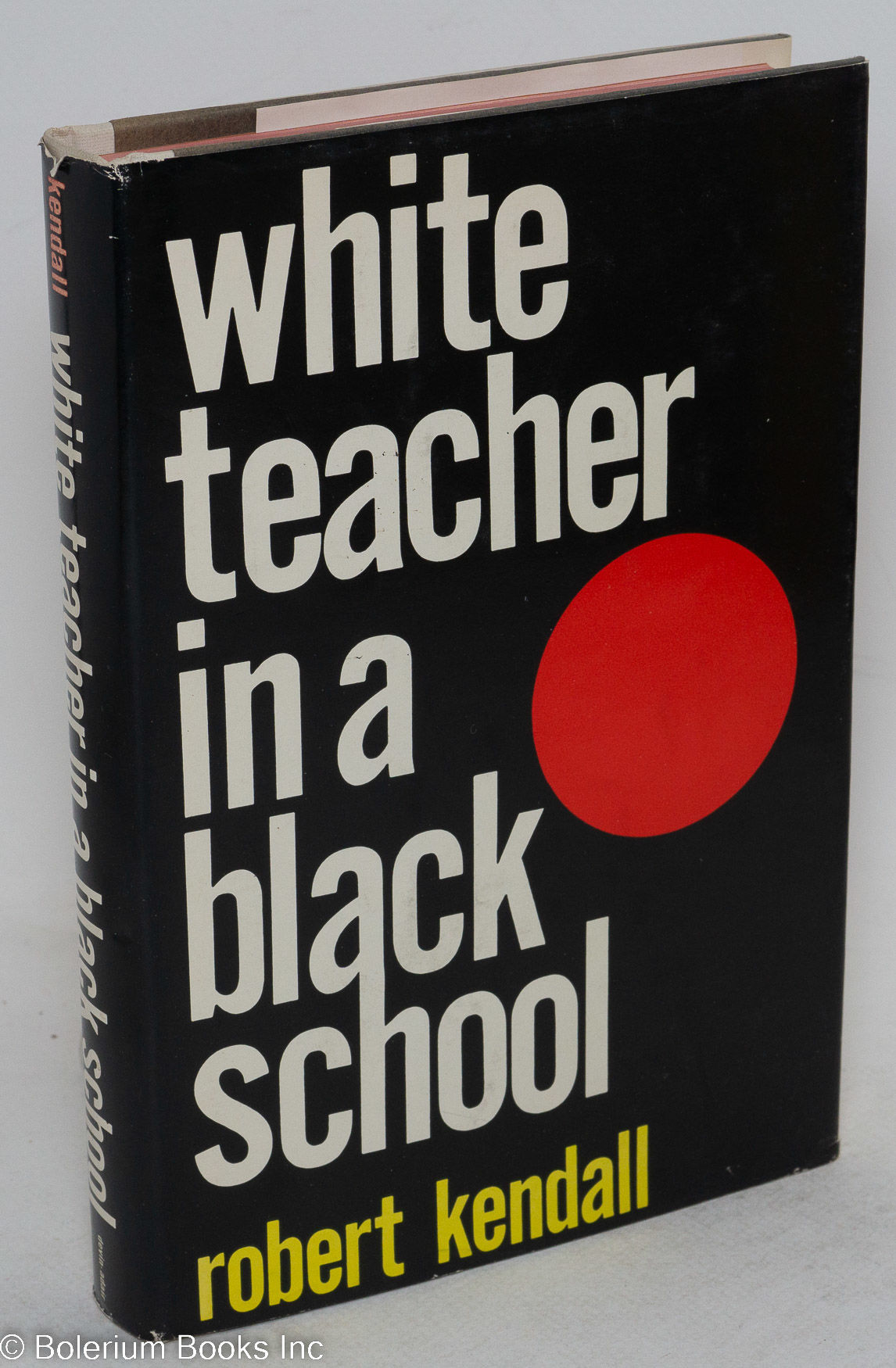 White teacher in a black school by Kendall, Robert | Hardcover | 1964 ...