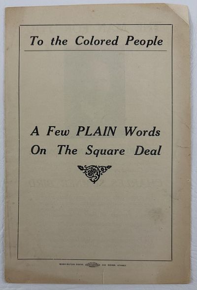 To the Colored People. A Few Plain Words on the Square Deal [wrapper title]