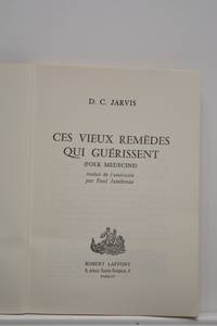 Ces vieux remÃ¨des qui guÃ©rissent. (Folk medecine). Traduit de l&#039;amÃ©ricain par Paul Jambreau. by JARVIS (D. C.)