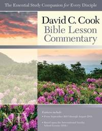 David C. Cook NIV Bible Lesson Commentary 2013-14 : The Essential Study Companion for Every Disciple