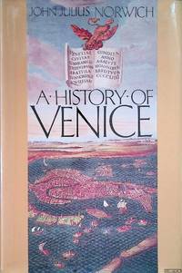 A History of Venice by Norwich, John Julius - 1982