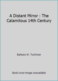 image of A Distant Mirror : The Calamitous 14th Century