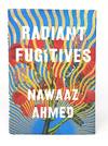 Radiant Fugitives: A Novel