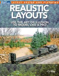 image of Model Railroader Layout Design And Planning: Realistic Layouts - Use The Art Of Illusion To Model Like A Pro