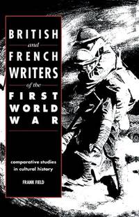 British and French Writers of the First World War: Comparative Studies in Cultural History