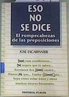 Eso no se dice: (el rompecabezas de las preposiciones)