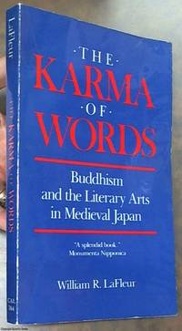 The Karma of Words; Buddhism and the Literary Arts in Medieval Japan