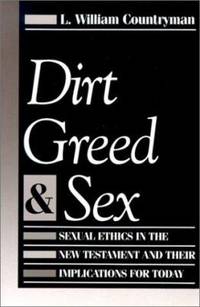 cover of Dirt, Greed, and Sex : Sexual Ethics in the New Testament and Their Implications for Today