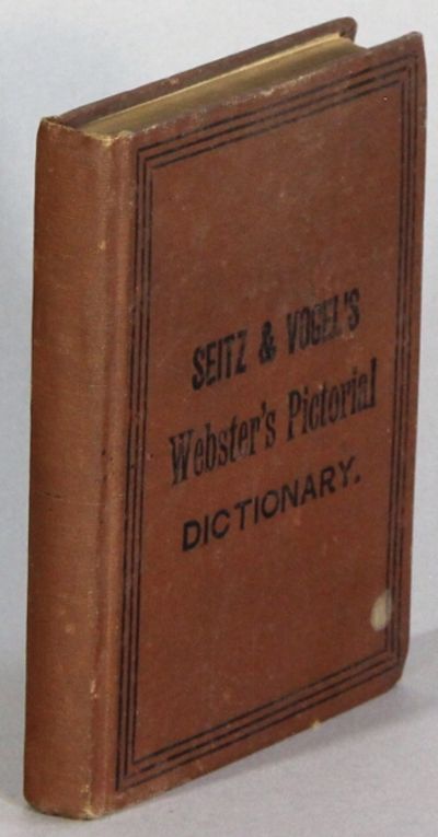 The favorite pictorial defining and pronouncing dictionary of the English language. Based on the labors and principles of Webster, and other authorities