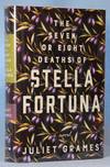 The Seven or Eight Deaths of Stella Fortuna (Signed)