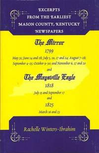 Excerpts from the Earliest Mason County, Kentucky Newspapers:  The Mirror  1799 and The Maysville Eagle 1818 and 1825